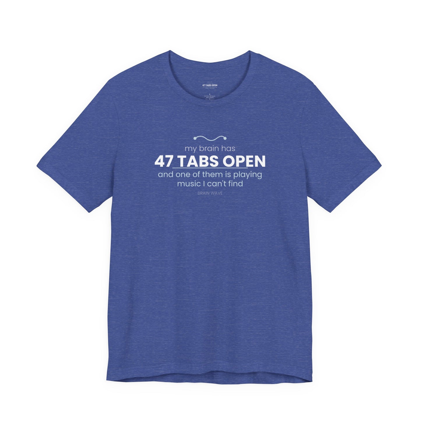 47 Tabs Open T-Shirt — Funny Brain Overloaded Tee