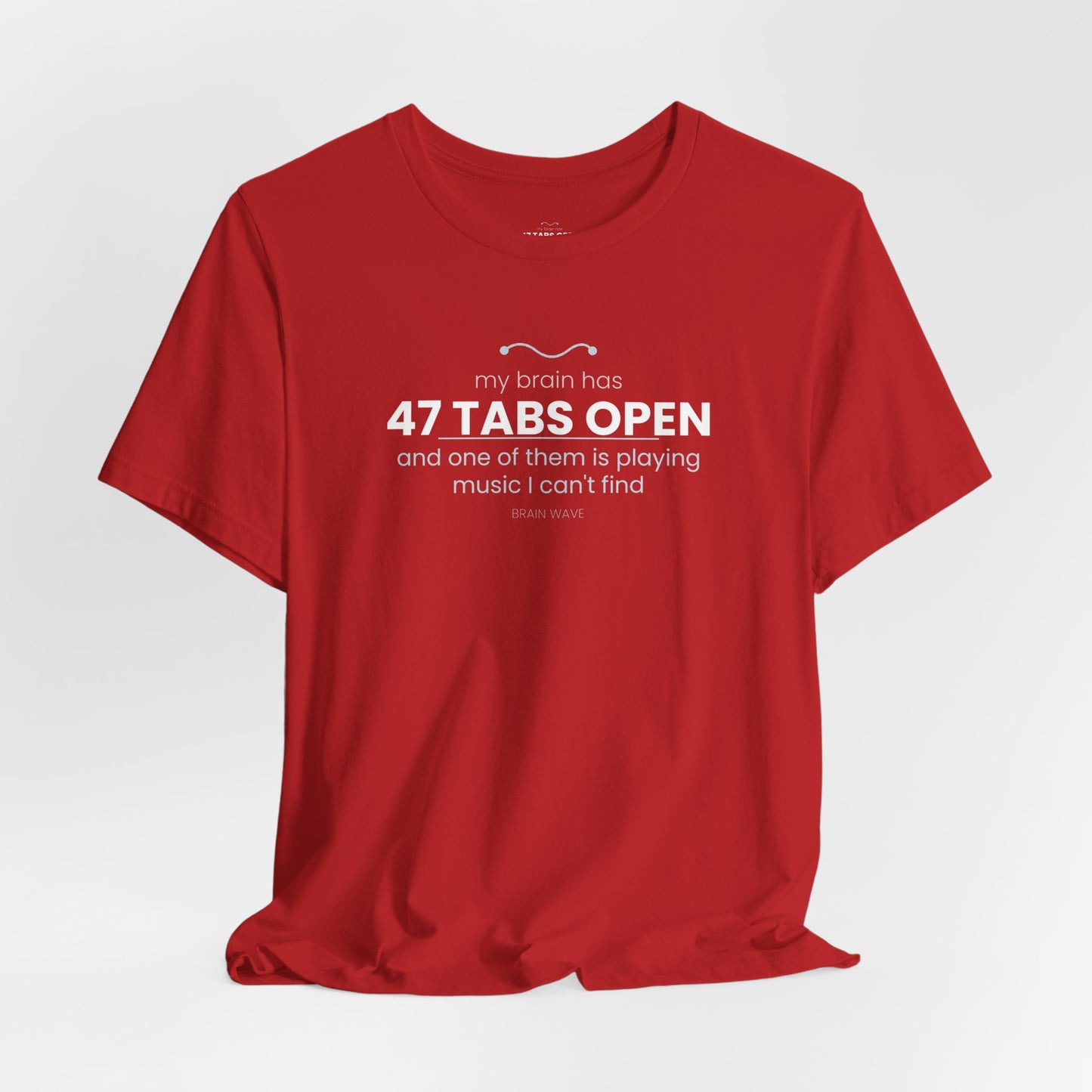 47 Tabs Open T-Shirt — Funny Brain Overloaded Tee