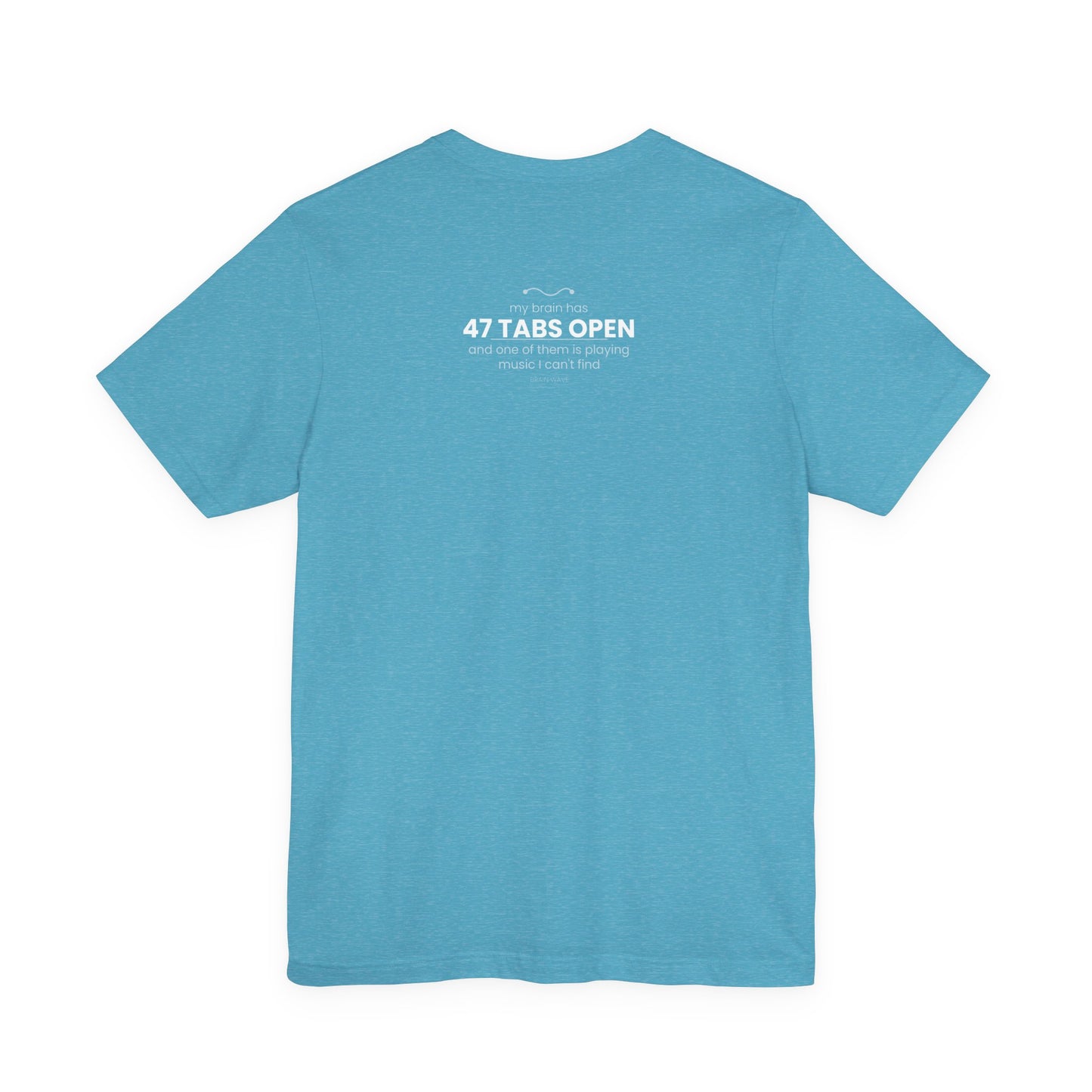 47 Tabs Open T-Shirt — Funny Brain Overloaded Tee