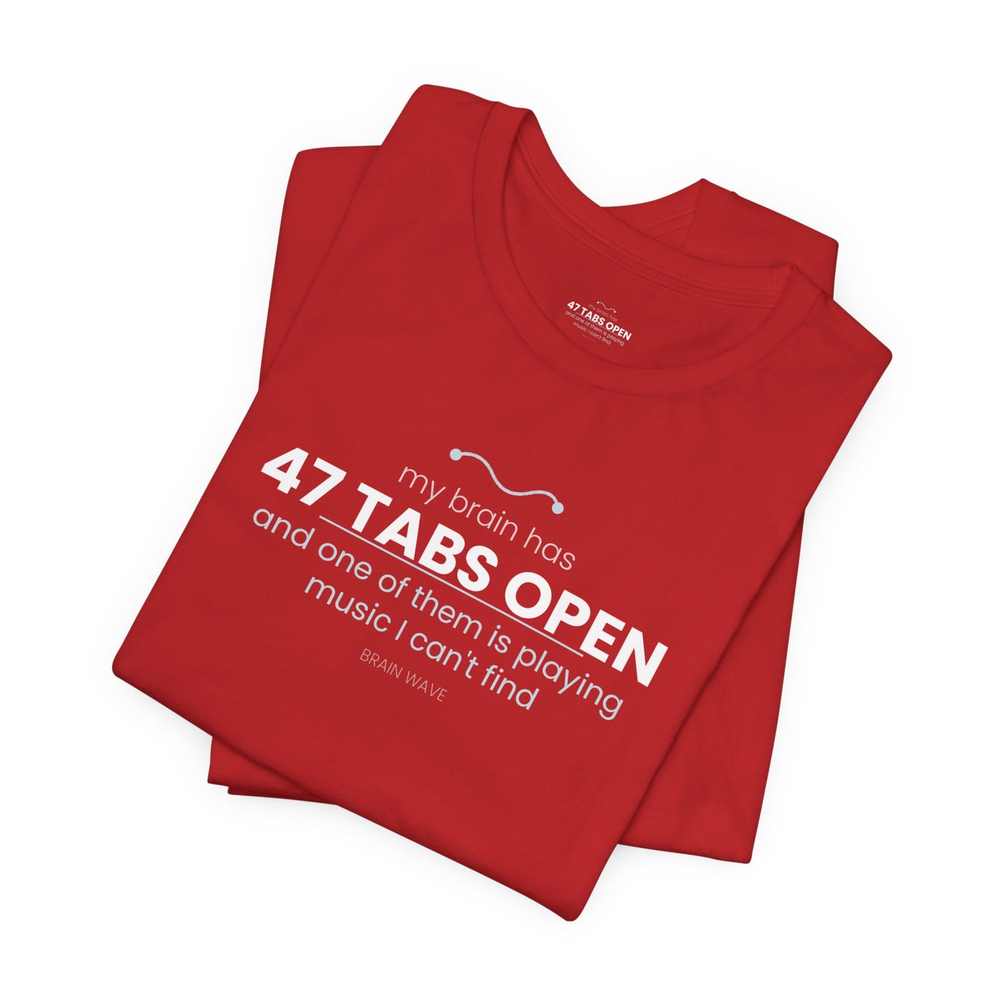 47 Tabs Open T-Shirt — Funny Brain Overloaded Tee