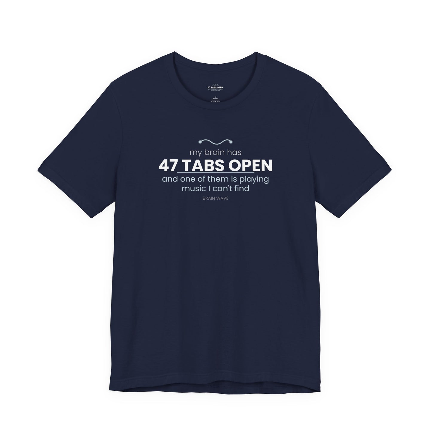 47 Tabs Open T-Shirt — Funny Brain Overloaded Tee