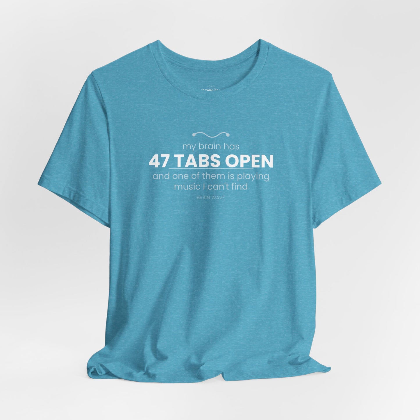 47 Tabs Open T-Shirt — Funny Brain Overloaded Tee