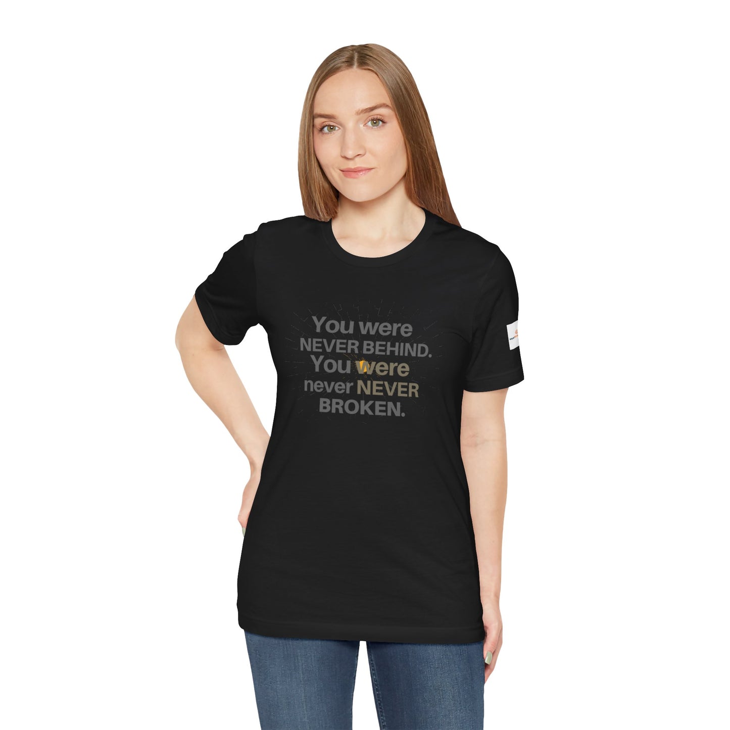 ADHD Unisex T-Shirt, You Were Never Behind. You Were Never Broken