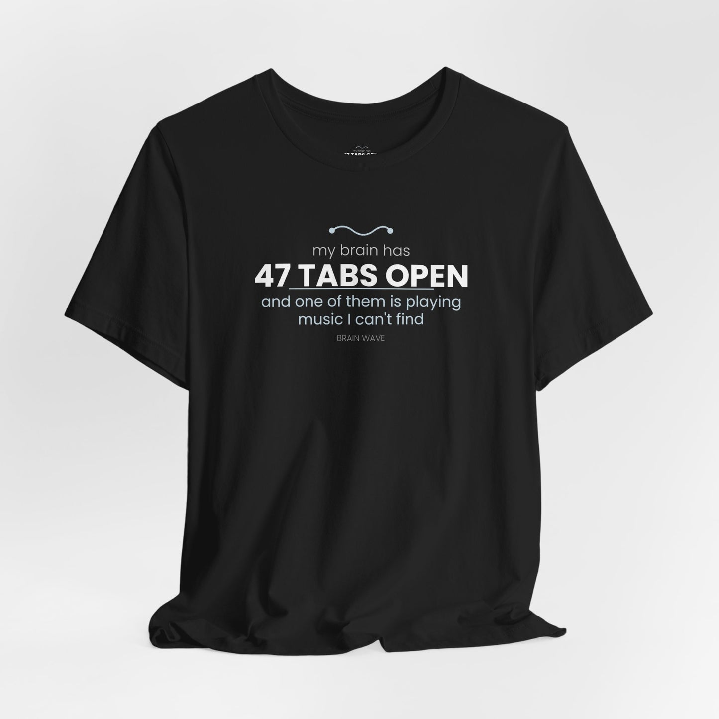 47 Tabs Open T-Shirt — Funny Brain Overloaded Tee