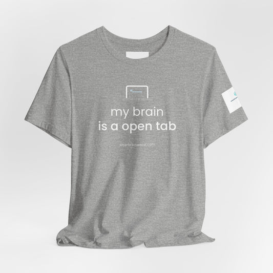 ADHD Overthinking Unisex T-Shirt, My Brain Is an Open Tab