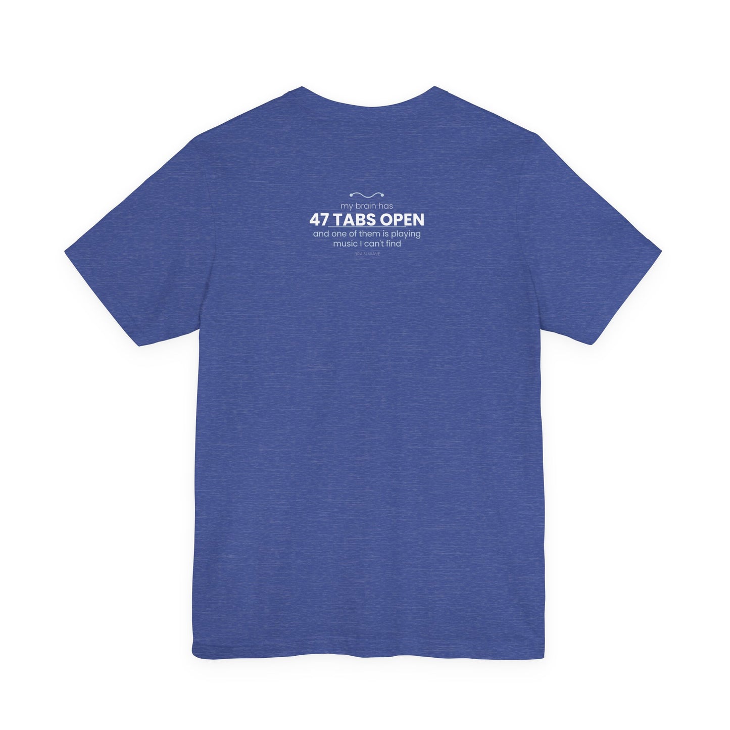 47 Tabs Open T-Shirt — Funny Brain Overloaded Tee