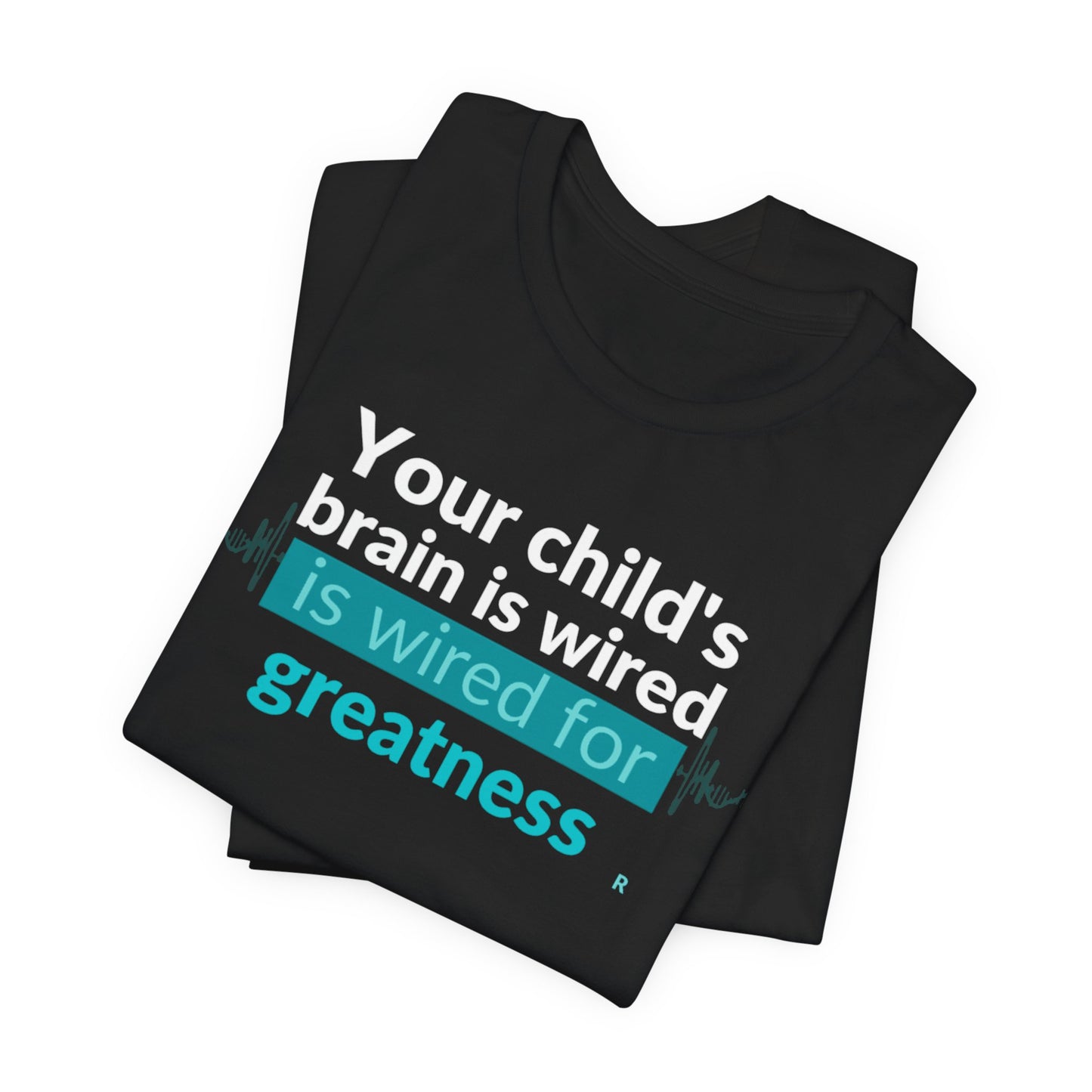 ADHD Parent Unisex T-Shirt, Your Child's Brain Is Wired for Greatness