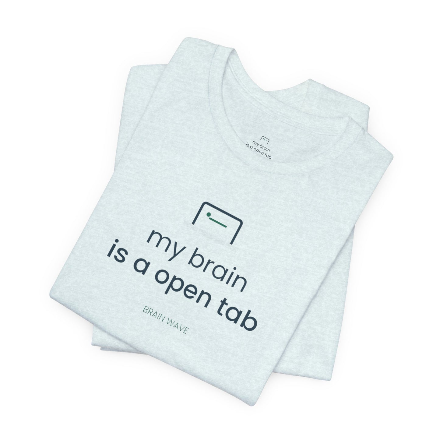 My Brain Is an Open Tab Minimalist ADHD Tee | Neurodivergent Shirt | Brain Wave